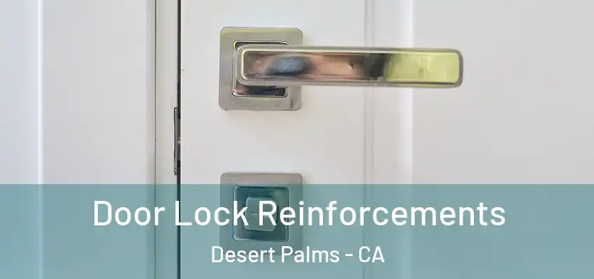  Door Lock Reinforcements Desert Palms - CA